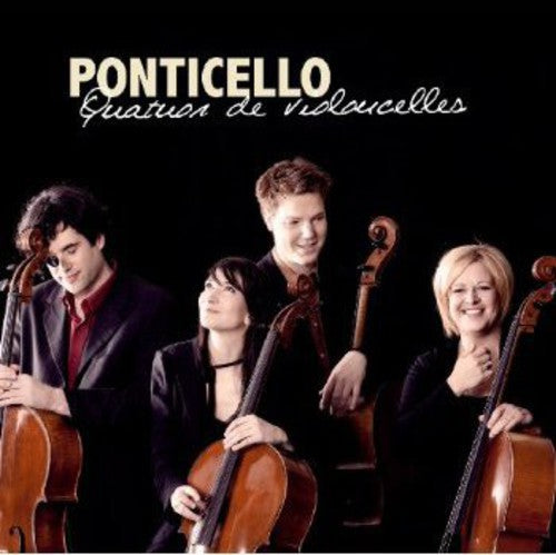 Ponticello Quartet - Quartuor De Violoncelles - Music CD