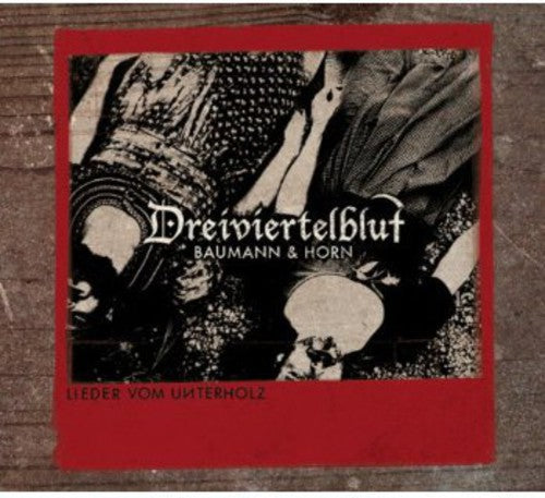 Dreiviertelblut - Lieder Vom Unterholz Baumann & Horn - Music CD