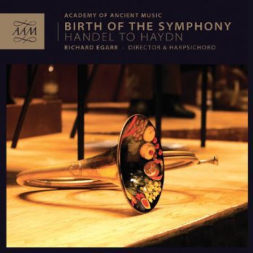 Handel / Academy Of Ancient Music / Egarr - Birth Of The Symphony: Handel To Haydn - Music CD
