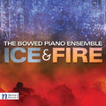 Scott / Bowed Piano Ensemble / Ruano - Ice & Fire - Music CD