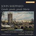 Sheppard / Choir Of St John's College Cambridge - Gaude Gaude Gaude Maria: Sacred Choral Works - Super Audio CD