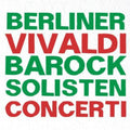 Vivaldi / Berliner Barock Solisten Rainer Kussmaul - Vivaldi Concerti - Music CD