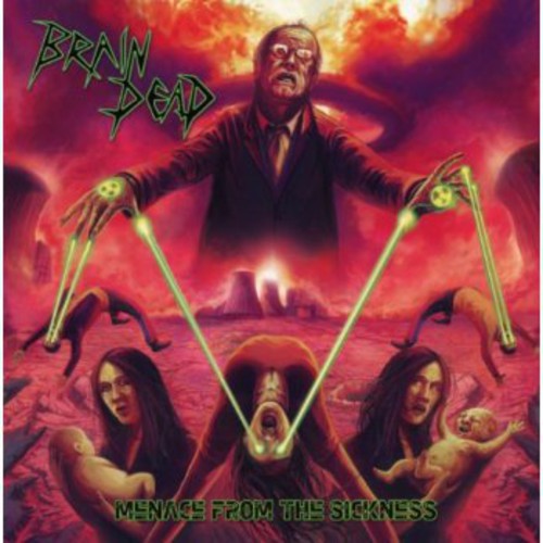 Brain Dead - Menace From The Sickness - Music CD