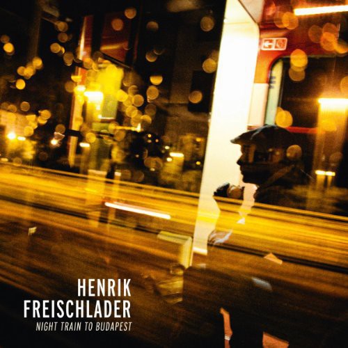 Freischlader,henrik - Night Train To Budapest - Vinyl Record