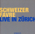 Schweizer / Favre / Berlin - Live In Zurich - Music CD