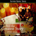 Gaither Vocal Band - Still The Greatest Story Ever Told - Music CD