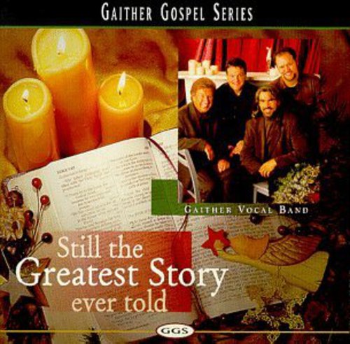 Gaither Vocal Band - Still The Greatest Story Ever Told - Music CD
