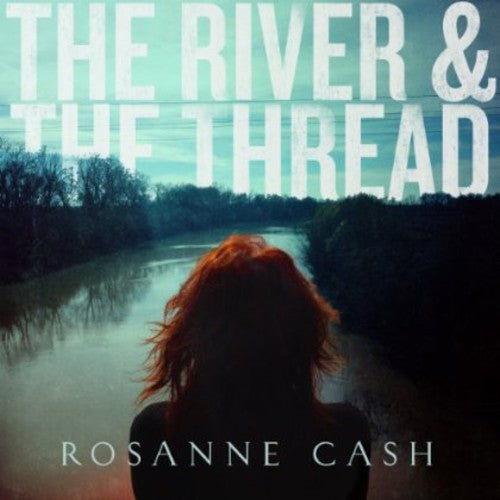 Cash,rosanne - River & The Thread - Vinyl Record