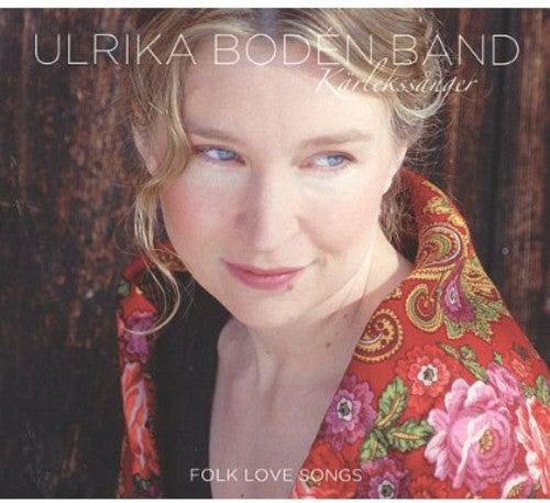 Boden,ulrika Band - Karlekssanger-folk Love Songs - Music CD