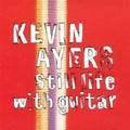 Ayers,kevin - Still Life With Guitar - Music CD