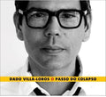 Villa-lobos,dado - O Passo Do Colapso - Music CD