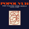 Popol Vuh - Die Nacht Der Seele Tantric Songs - Music CD