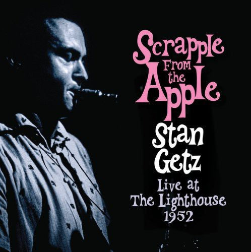 Getz,stan - Scrapple From The Apple: Live At The Lighthouse - Music CD