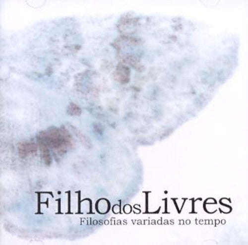 Filho Dos Livres - Filosofias Variadas No Tempo - Music CD