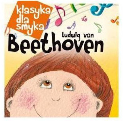 Klasyka Dla Smyka: Beethoven / Various - Klasyka Dla Smyka: Beethoven / Various - Music CD