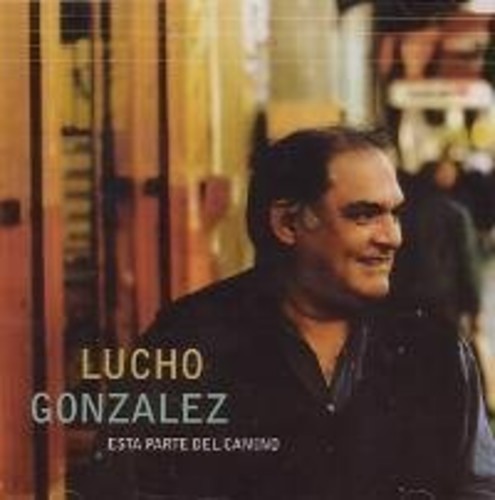 Gonzalez,lucho - Esta Parte Del Camino - Music CD
