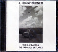 J Henry Burnett - The B-52 Band & The Fabulous Skylarks Music CD