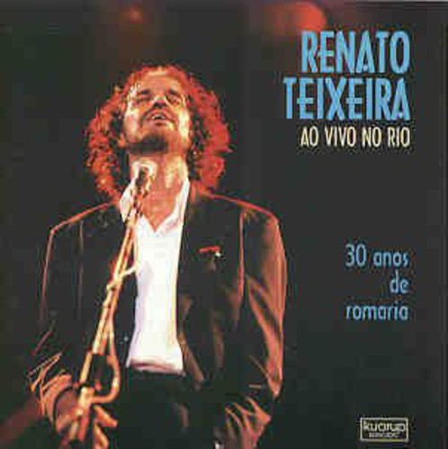 Teixeira,renato - Ao Vivo No Rio 30 Anos De Romaria - Music CD