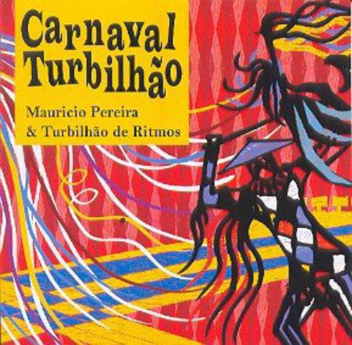 Pereira,mauricio & Turbilhao De Ritmos - Carnaval Turbilhao - Music CD