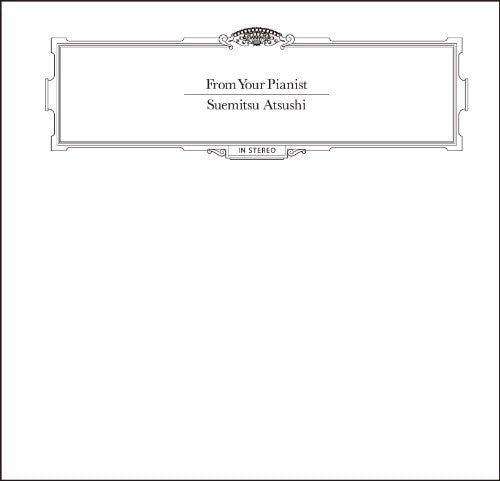 Suemitsu,atsushi - From Your Pianist - Music CD