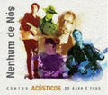 Nenhum De Nos - Contos Acusticos De Agua E Fogo - Music CD