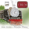 Vianna,geraldo / Araujo,joao - Trem - Music CD
