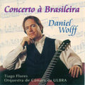 Wolff,daniel - Concerto A Brasileira - Music CD