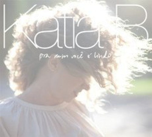Katia B - Pra Mim Voce E Lindo - Music CD