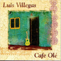 Villegas,luis - Cafe Ole - Music CD