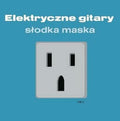 Elektryczne Gitary - Slodka Maska - Music CD
