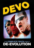 Devo: The Complete Truth About De-evolution - Devo: The Complete Truth About De-evolution - DVD