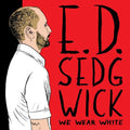 Sedgwick,e.d. - We Wear White - Music CD
