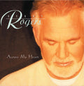 Rogers,kenny - Across My Heart - Music CD