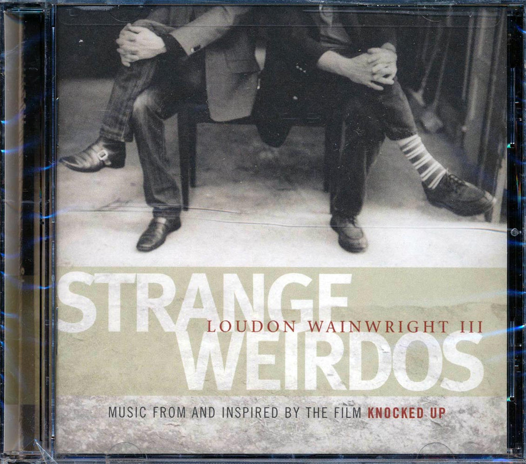 Loudin Wainwright III - Strange Weirdos: Music From And Inspired By The Film 'Knocked Up' Music CD