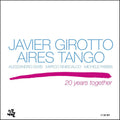Girotto,javier-aires Tango - 20 Years Together - Music CD