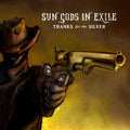 Sun Gods In Exile - Thanks For The Silver - Vinyl Record