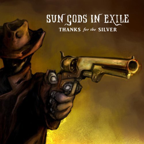 Sun Gods In Exile - Thanks For The Silver - Vinyl Record