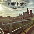 Half Light - Things To Figure Out - Vinyl Record