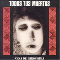 Todos Tus Muertos - Nena De Hiroshima - Music CD