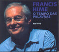Hime,francis - Tempo Das Palavras: Ao Vivo - Music CD