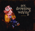 Not Drowning Waving - Circus - Music CD