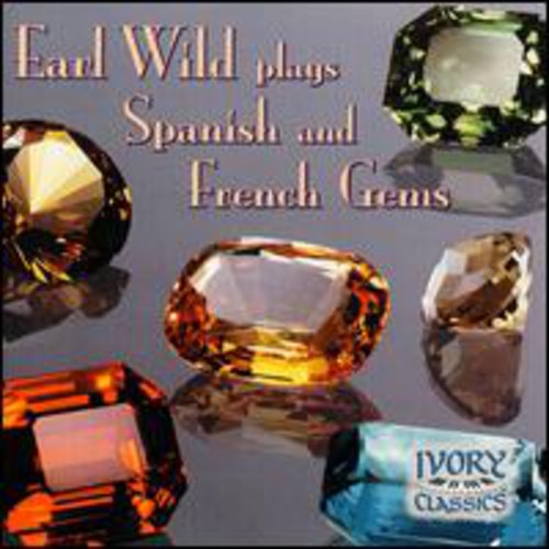 Wild / Albeniz / Debussy / Falla / Ravel - Earl Wild Plays Spanish And French Gems - Music CD