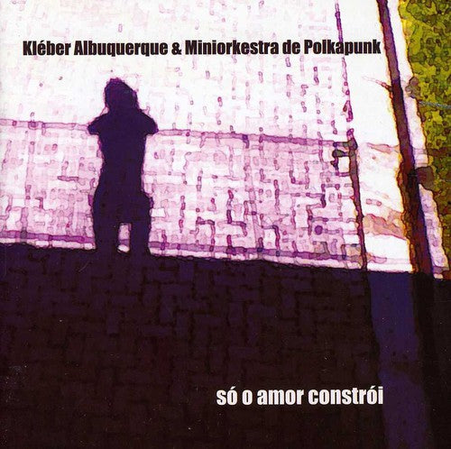 Albuquerque,kleber - So O Amor Constroi - Music CD