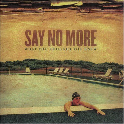 Say No More - What You Thought You Knew - Music CD