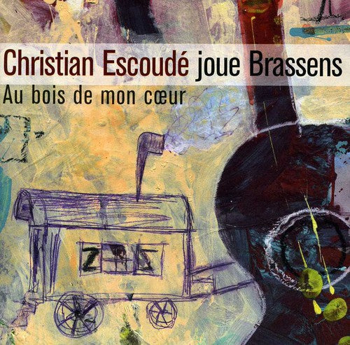 Escoude,christian - Au Bois De Mon Coeur: Escoude Joue Brassens - Music CD