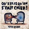 Tetes Raides - Qu'est Ce Qu'on S'fait Chier - Music CD