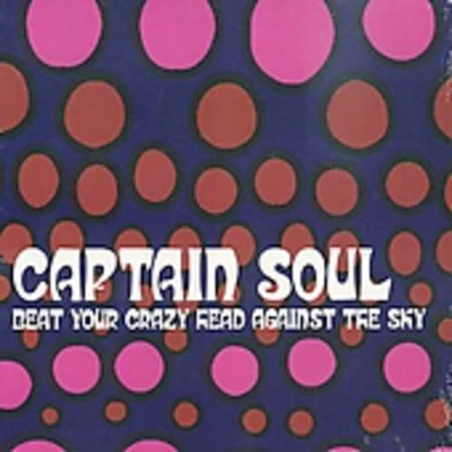 Captain Soul - Beat Your Crazy Head Against - Music CD