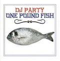 Dj Party - One Pound Fish - Music CD Single