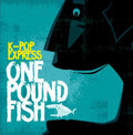K-pop Express - One Pound Fish - Music CD Single