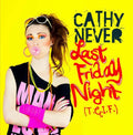 Never,cathy - Last Friday Night (t.g.i.f.) - Music CD
